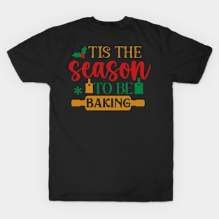 Tis the season to be baking; Christmas; pun; baking; bake; baker; cook; cooking; Xmas; Merry Christmas; cute; funny; humor; Christmas pun; gingerbread men; kitchen; T-Shirt